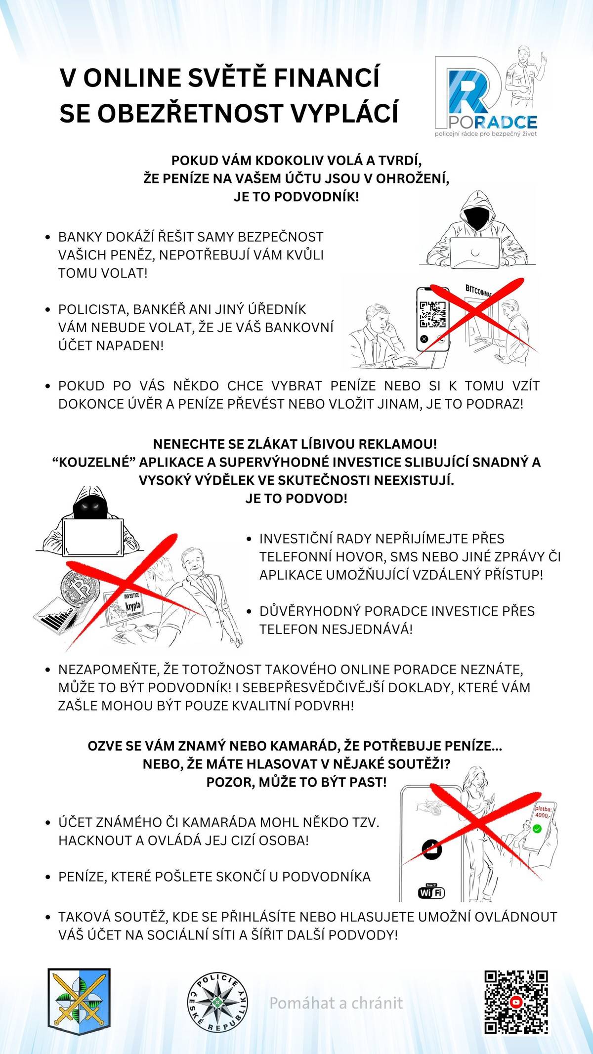 Stále dochází k případům podvedených lidí. Podvodníci zneužívají důvěry a nepozornosti obětí, které okradou o obrovské částky peněz, některé dokonce o veškeré úspory. Buďte obezřetní.☝
