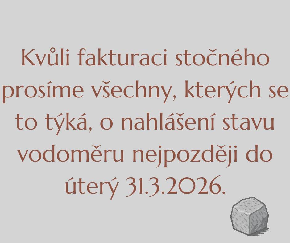 Kvůli fakturaci stočného prosíme všechny, kterých se to týká, o nahlášení stavu vodoměru nejdéle do 31.3.2026.
