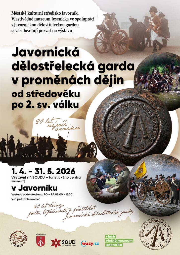 Městské kulturní středisko Javorník a Vlastivědné muzeum Jesenicka, ve spolupráci s Javornickou dělostřeleckou gardou, si vás dovolují pozvat na výstavu "Javornická dělostřelecká garda v proměnách dějin od středověku po 2. sv. válku". Výstava proběhne v období od 1. dubna do 31. května 2026.