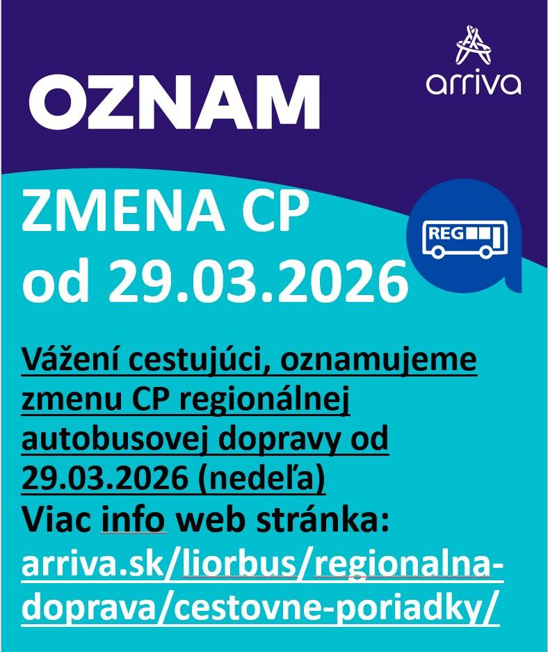 Vážení cestujúci, spoločnosť ARRIVA Liorbus a.s. oznamuje, že od 29.03.2026 (nedeľa) sa menia cestovné poriadky regionálnej autobusovej dopravy     Viac informácií nájdete na webovej stránke:   arriva.sk/liorbus/regionálna-doprava/cestovne-poriadky/