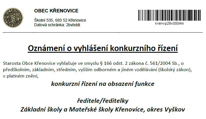 Starosta Obce Křenovice vyhlašuje konkurzní řízení na obsazení funkce ředitele/ředitelky Základní školy a Mateřské školy Křenovice, okres Vyškov.   Předpokládaný nástup na pracovní místo ředitele/ředitelky: 1. 8. 2026.