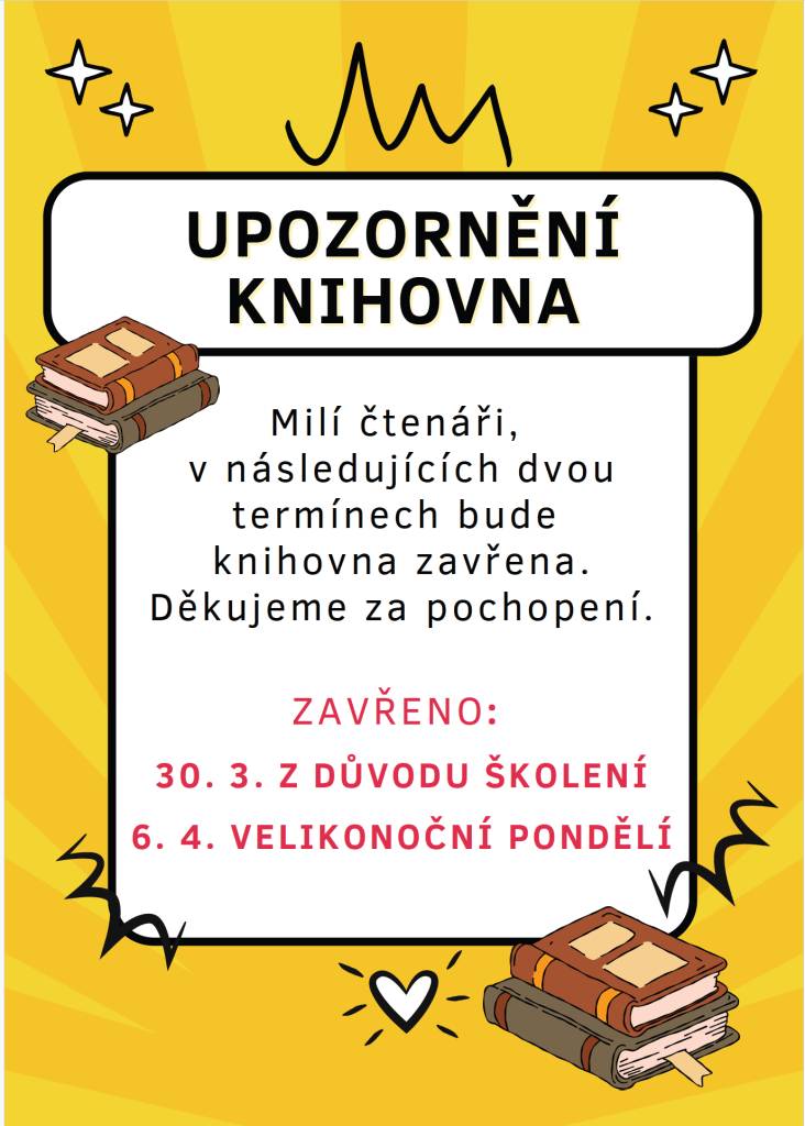 Milí čtenáři, v následujících dvou termínech bude knihovna zavřena. Děkujeme za pochopení.