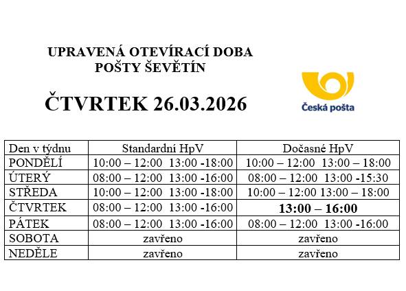 Česká pošta, s.p., oznamuje, že z provozních důvodů dojde ve čtvrtek 26.03.2026 ke změně hodin pro veřejnost v provozovně Ševětín, viz příloha.