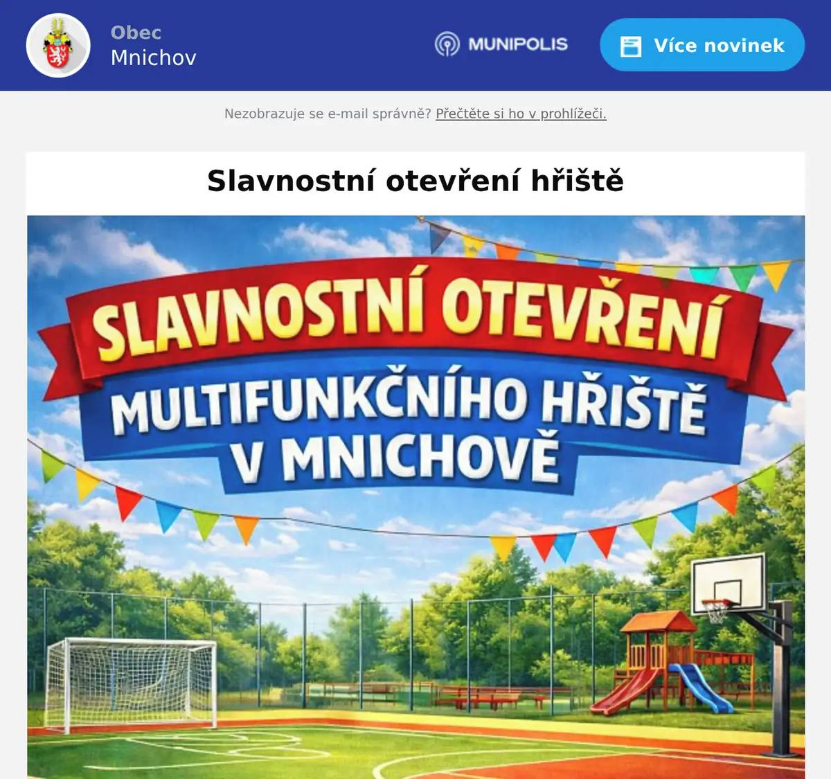 Srdečně vás zveme na slavnostní otevření nového hřiště, které se uskuteční 11. dubna 2026 v 14:00. Program zahrnuje přestřižení pásky, projev starosty obce a přátelské fotbalové utkání. Následně bude také možnost volného sportování pro veřejnost. Přijďte s námi oslavit tuto výjimečnou událost a užijte si den plný sportu a zábavy.