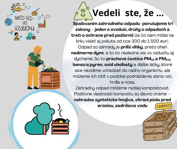 Spaľovaním záhradného odpadu porušujeme tri zákony:  - jeden o ovzduší  - druhý o odpadoch  - tretí o ochrane pred požiarmi