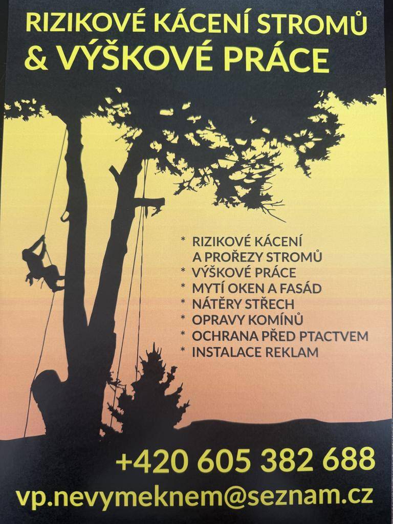 Rizikové kácení a prořezy stromů, výškové práce, mytí oken a fasád, nátěry střech, opravy komínů, ochrana před ptactvem, instalace reklam. Tel.: 605382688, email: vp.nevymeknem@seznam.cz