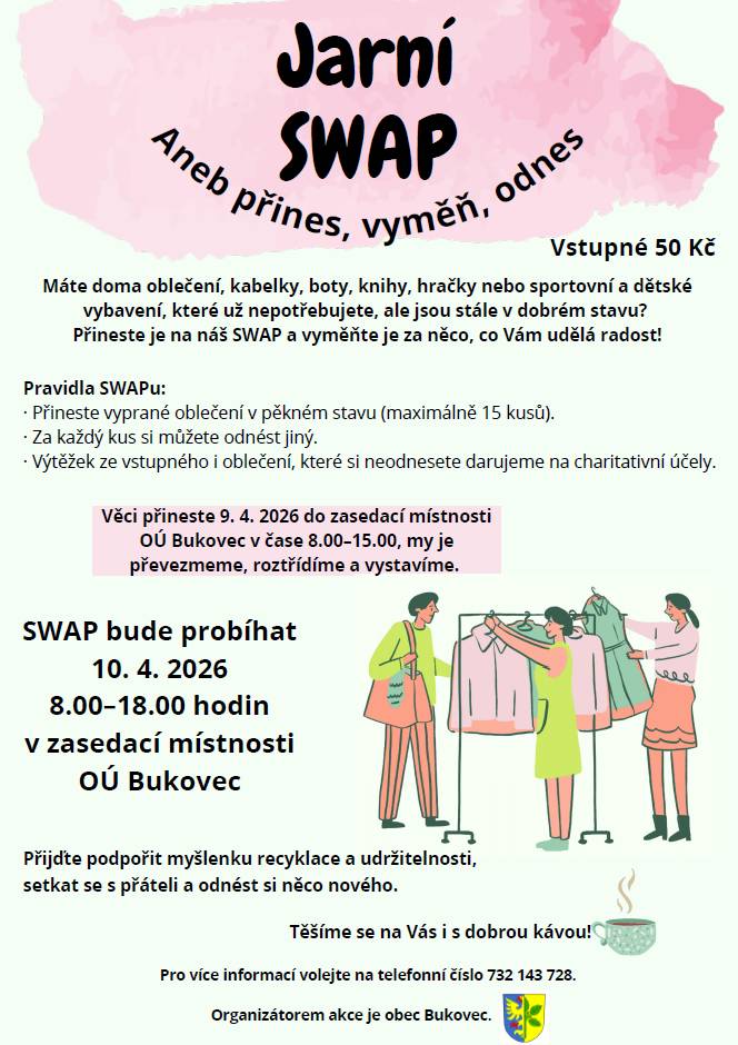 Obec Bukovec pořádá SWAP, který se uskuteční 10. 4. 2026 od 8:00 do 18:00 v zasedací místnosti obecního úřadu. Máte jedinečnou možnost vyměnit oblečení, kabelky, knihy a další věci, které už nepotřebujete.  Více viz plakát.