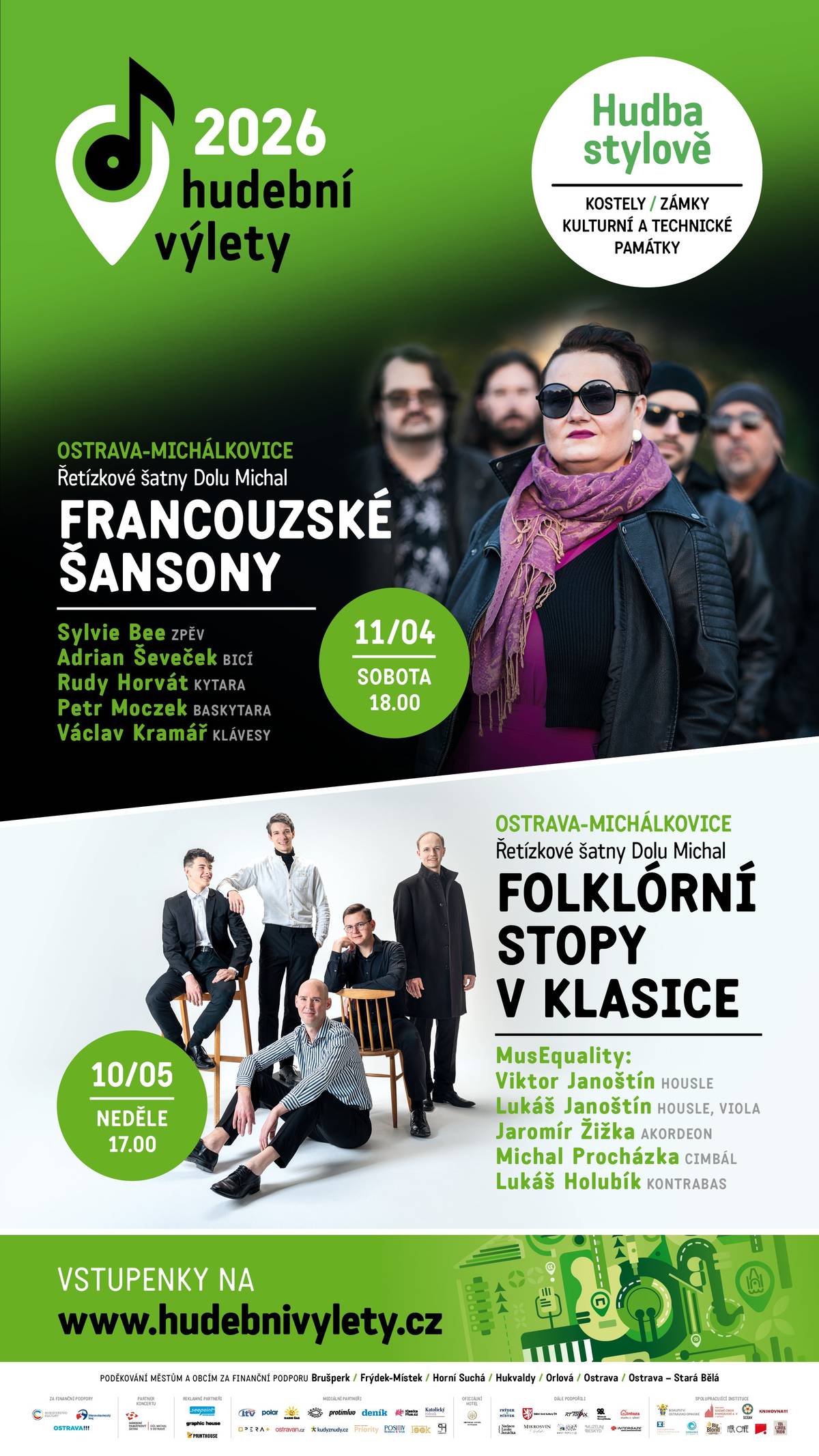 Francouzské šansony Koncert šansonů (Sylvie Bee – zpěv, Adrian Ševeček – bicí, Rudy Horvát – kytara, Petr Moczek – baskytara, Václav Kramář – klávesy) Kde: Ostrava-Michálkovice, Řetízkové šatny Dolu Michal Kdy: 11. 4. 2026 (sobota) od 18:00 Folklórní stopy v klasice Koncert souboru MusEquality (Viktor Janoštín – housle, Lukáš Janoštín – housle/viola, Jaromír Žižka – akordeon, Michal Procházka – cimbál, Lukáš Holubík – kontrabas) Kde: Ostrava-Michálkovice, Řetízkové šatny Dolu Michal  Kdy: 10. 5. 2026 (neděle) od 17:00 Vstupenky: www.hudebnivylety.cz