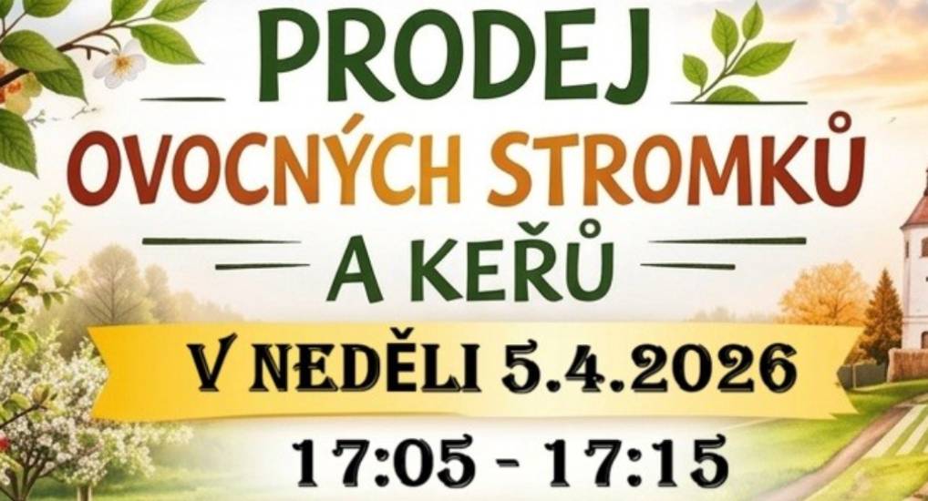 V neděli 5. dubna 2026 od 17:05 do 17:15 proběhne prodej ovocných stromků a keřů od českých pěstitelů u obecního úřadu.