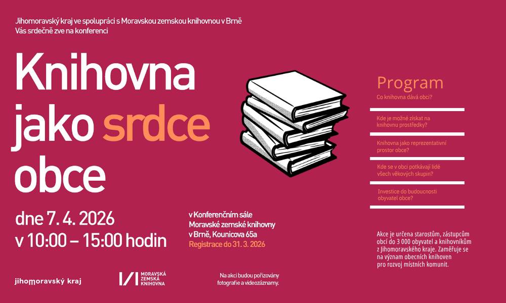 Zveme vás na konferenci Knihovna jako srdce obce! 🗓️ 7. 4. 2026 ⏰ 10:00 – 15:00 📍 Konferenční sál Moravské zemské knihovny v Brně (Kounicova 65a) Akce je určena starostům, zástupcům obcí do 3 000 obyvatel a knihovníkům z Jihomoravského kraje. Zaměří se na význam obecních knihoven pro rozvoj místních komunit. 📝 Registrace probíhá do 31. 3. 2026 zde.