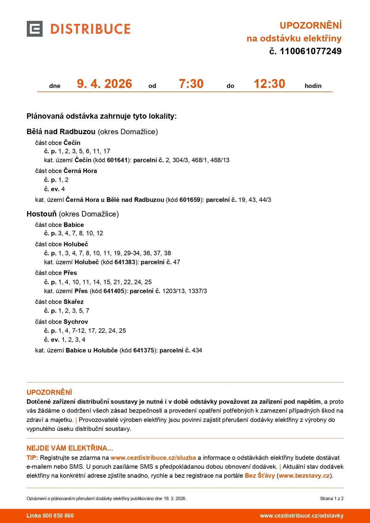 Upozornění na plánovanou odstávku elektřiny 9.4.2026 od 7:30h do 12:30h:Babice-č.p.3,4,7,8,10,12,.Holubeč-č.p.1,3,4,7,8,10,11,19,29-34,36,37,38,parcelní č.47,.Přes-č.p.1,4,10,11,14,15,21,22,24,25,parcelní č.1203/13,1337/3.Skařez č.p.1,2,3,5,7,.Sychrov č.p.1,4,7-12,17,22,24,25,č.ev.1,2,3,4,parcelní č.434.