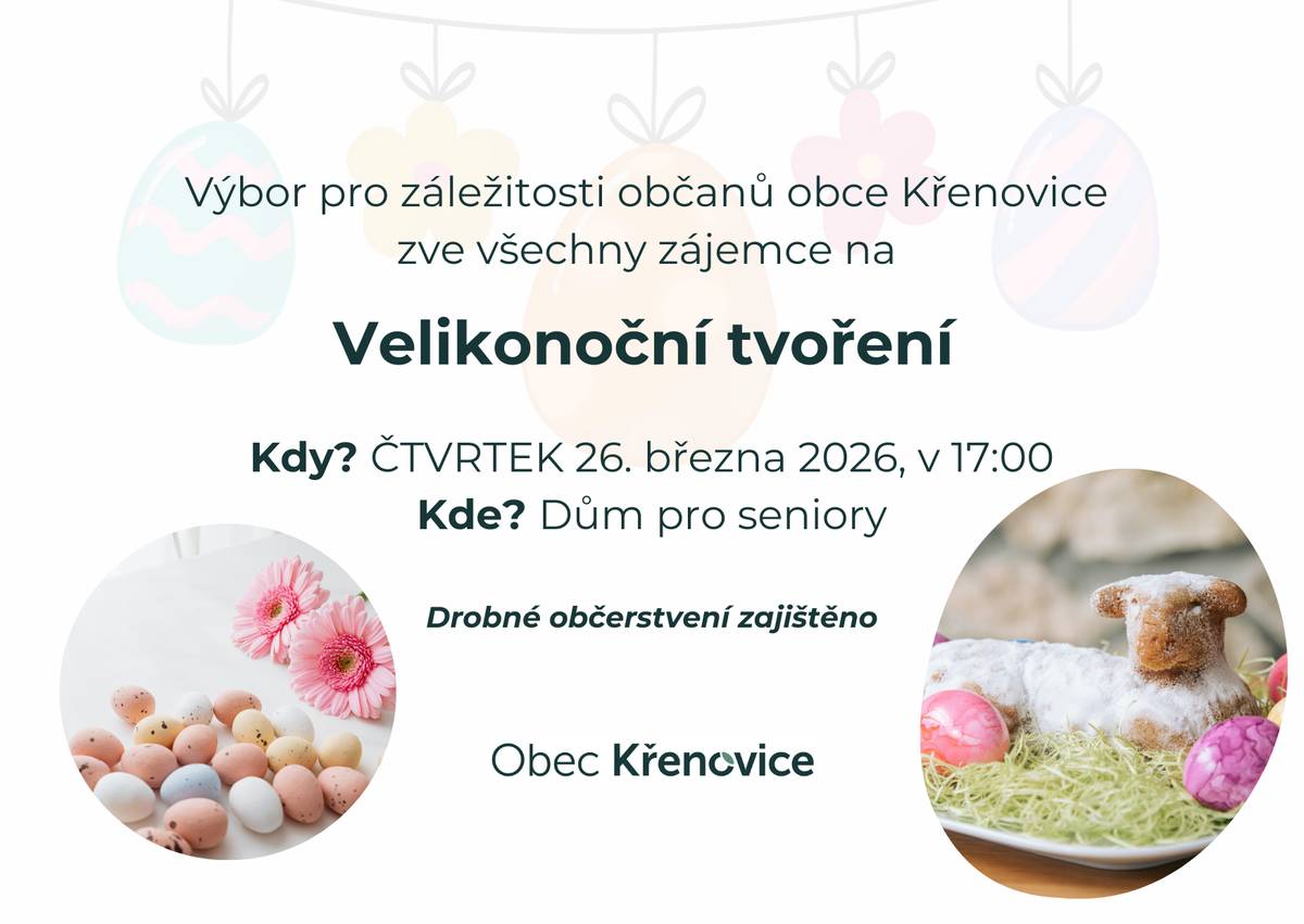 Výbor pro záležitosti občanů obce Křenovice zve všechny zájemce na VELIKONOČNÍ TVOŘENÍ, a to ve čtvrtek 26. 3. 2026 v 17.00 hod. ve společenské místnosti Domu pro seniory Křenovice.  Drobné občerstvení zajištěno.