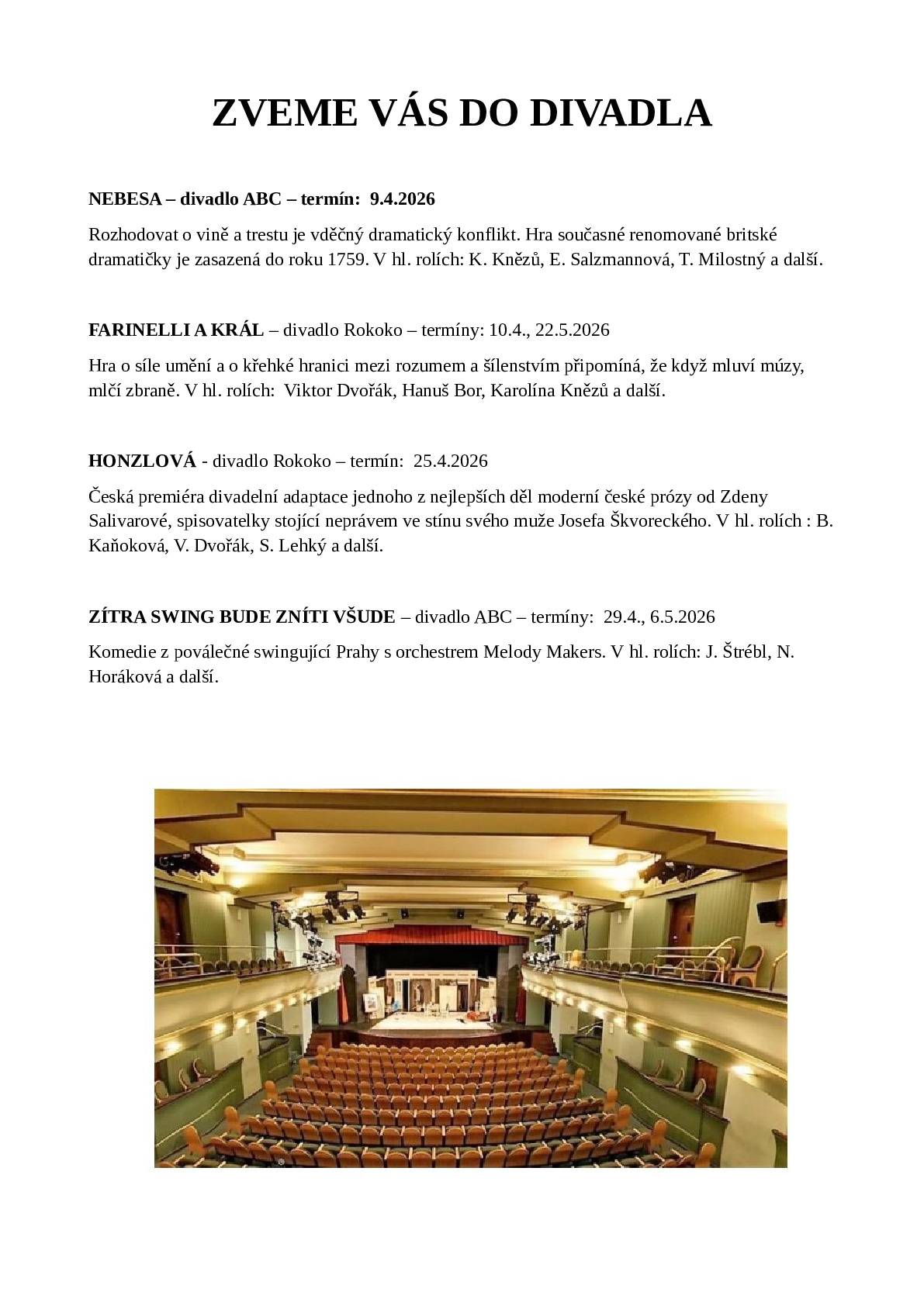 Výbor pro sociální záležitosti obce Hovorčovice srdečně zve všechny seniory na další divadelní představení Městských divadel pražských za zvýhodněné vstupné: sleva 40 % z ceny vstupenky. Jelikož se jedná již o několikátou nabídku, velmi nás těší váš velký zájem. Právě proto jsme pro vás zajistili další termíny představení, abychom umožnili účast co největšímu počtu zájemců. Vstupenky je možné zakoupit na Obecním úřadě Hovorčovice v jeho otevírací době.