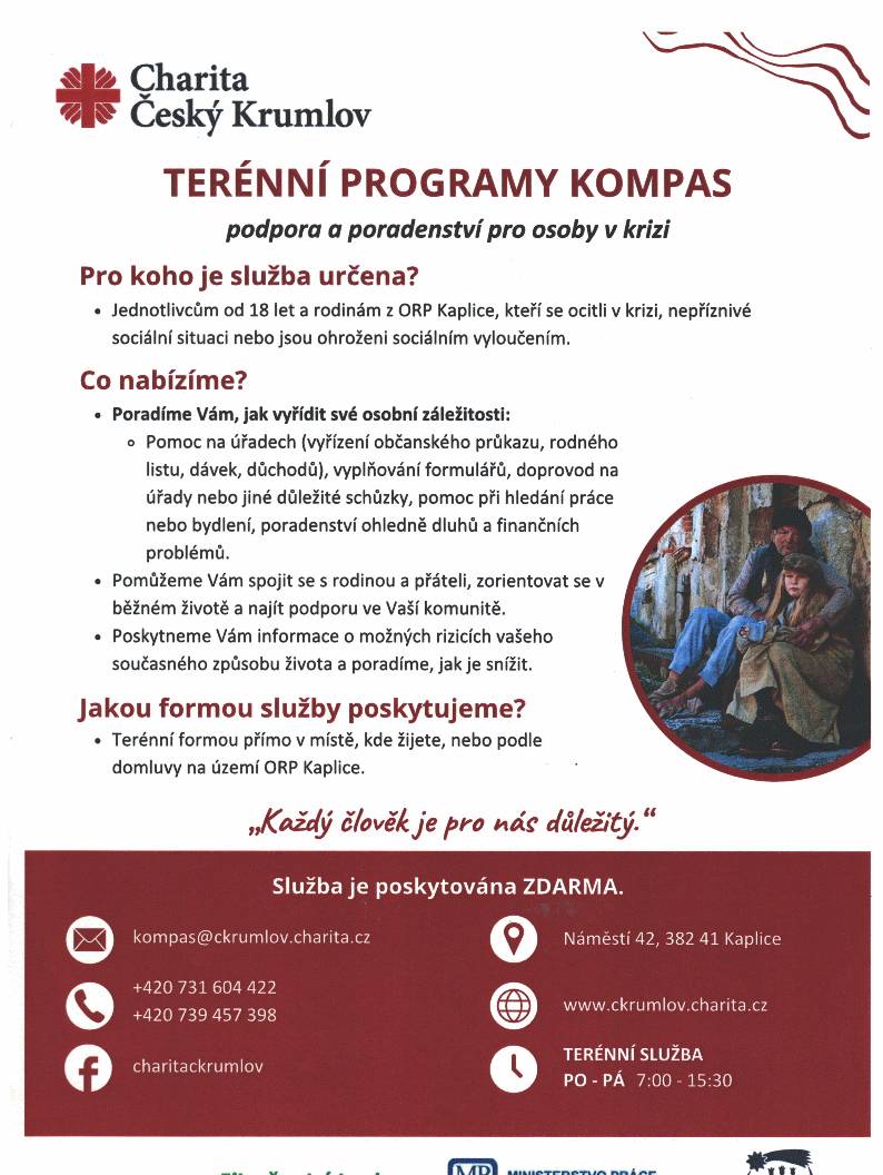 Charita Č. Krumlov - Terénní programy KOMPAS nabízí zdarma pomoc lidem od 18 let a rodinám v krizi (Kaplice a okolí) – poradenství, pomoc s úřady, hledáním práce/bydlení i řešením dluhů, přímo v místě bydliště kontakty: 731 604 422, 739 457 398