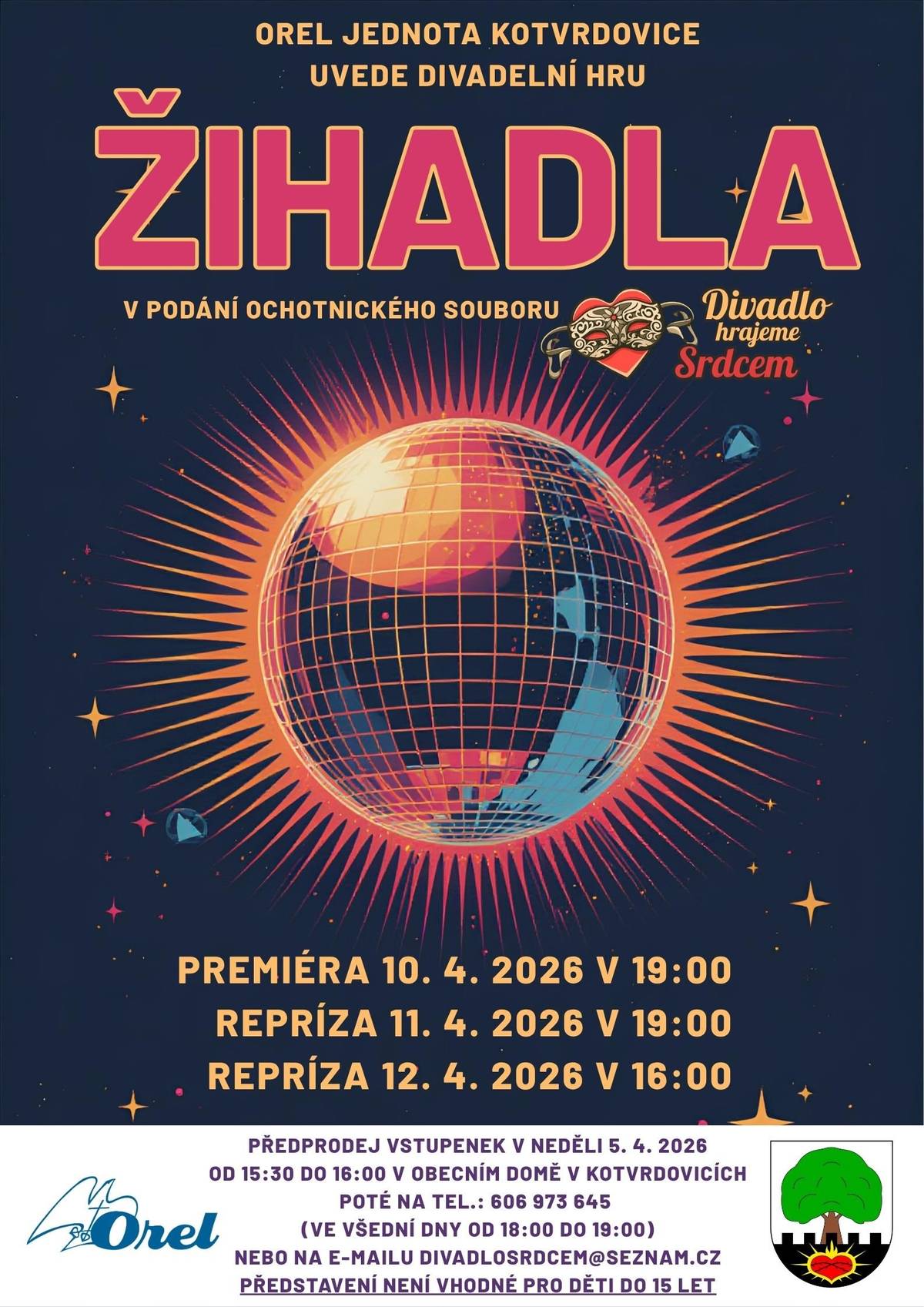 Jednota Orel Kotvrdovice a Divadlo Srdcem vás zve srdečně na divadelní hru Žihadla. Termíny představení: pátek 10. 4. v 19:00 hod., sobota 11. 4. v 19:00 hod., neděle 12. 4. v 16:00 hod. Vstupné 150,- Kč, představení není vhodné pro děti do 15 let. Předprodej vstupenek na všechna představení proběhne v neděli 5. 4. od 15:30 do 16:00 hod. v Obecním domě v Kotvrdovicích.