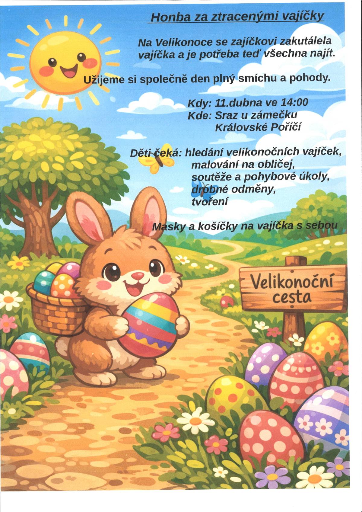 Maminky dětí z mateřské školy zvou všechny malé i velké na veselou velikonoční akci se srazem 11. dubna od 14:00 u zámečku v Královském Poříčí. Na děti čeká pátrání po zatoulaných vajíčkách, soutěže, pohybové úkoly, malování na obličej i tvoření. Přijďte si užít příjemné jarní odpoledne plné her, radosti a společných chvil.