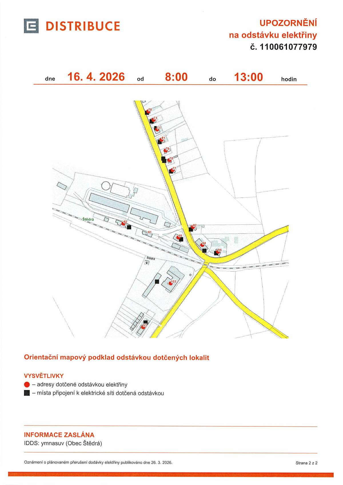 UPOZORNĚNÍ na odstávku elektřiny č. 110061077979 dne 16. 4. 2026 od 8:00 do 13:00 hodin Plánovaná odstávka Štědrá čp. 62, 64, 65, 70, 71, 73, 77, 78, 79, 81, 82, 93, 96, 103