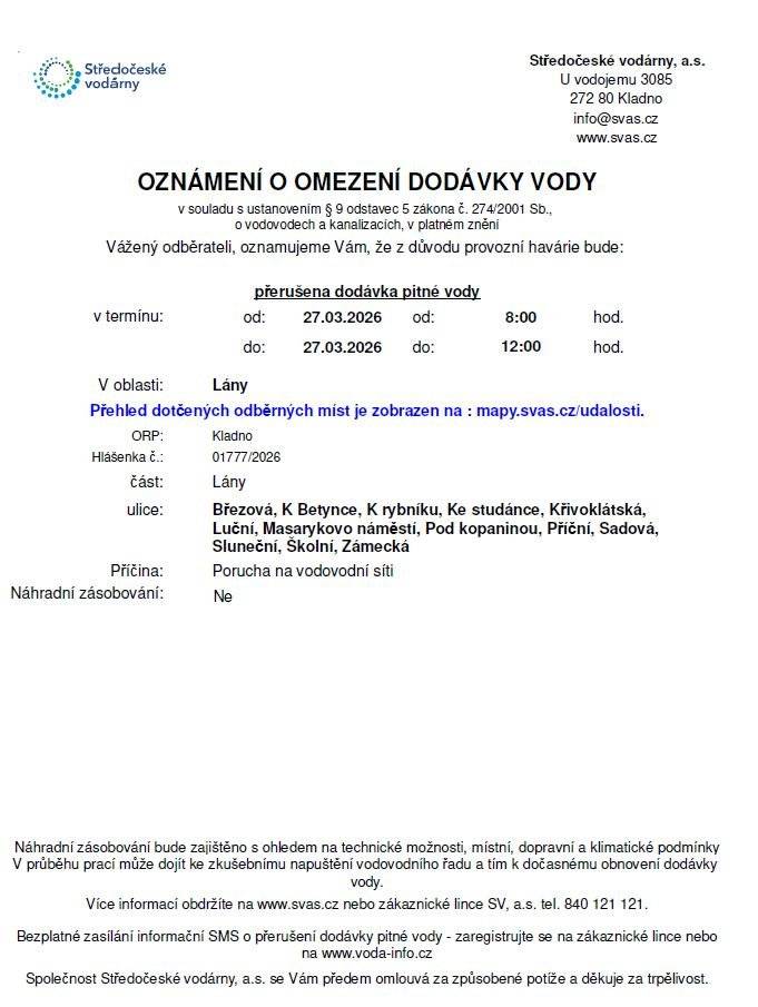 Středočeské vodárny, a.s. oznamují, že z důvodu provozní havárie bude v pátek, 27.3.2026 od 8:00 hod. do 12:00 hod. přerušena dodávka pitné vody v těchto ulicích: Březová, K Betynce, K rybníku, Ke studánce, Křivoklátská, Luční, Masarykovo náměstí, Pod kopaninou, Příční, Sadová, Sluneční, Školní, Zámecká.