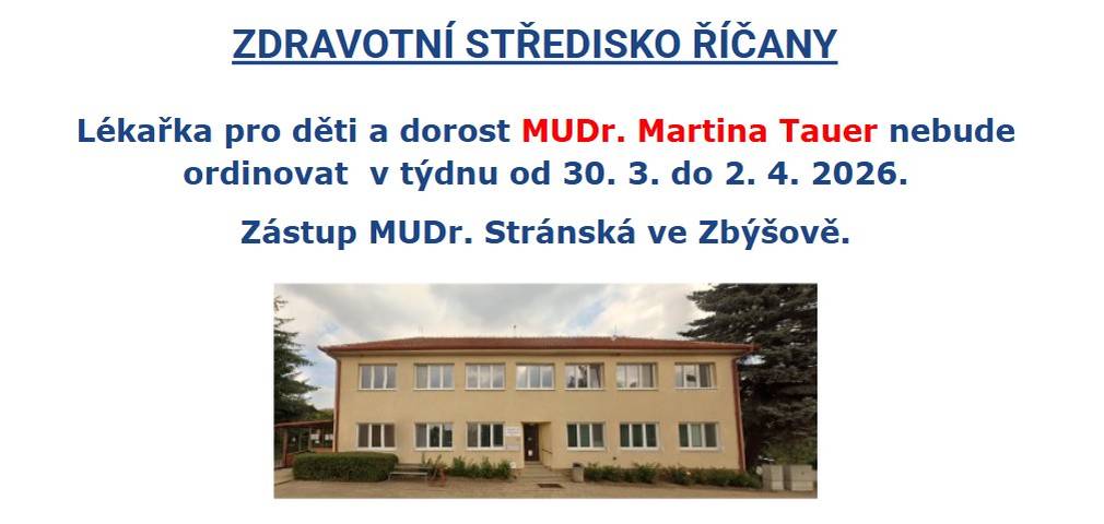 Lékařka pro děti a dorost MUDr. Martina Tauer nebude ordinovat  v týdnu od 30. 3. do 2. 4. 2026.  Zástup MUDr. Stránská ve Zbýšově.