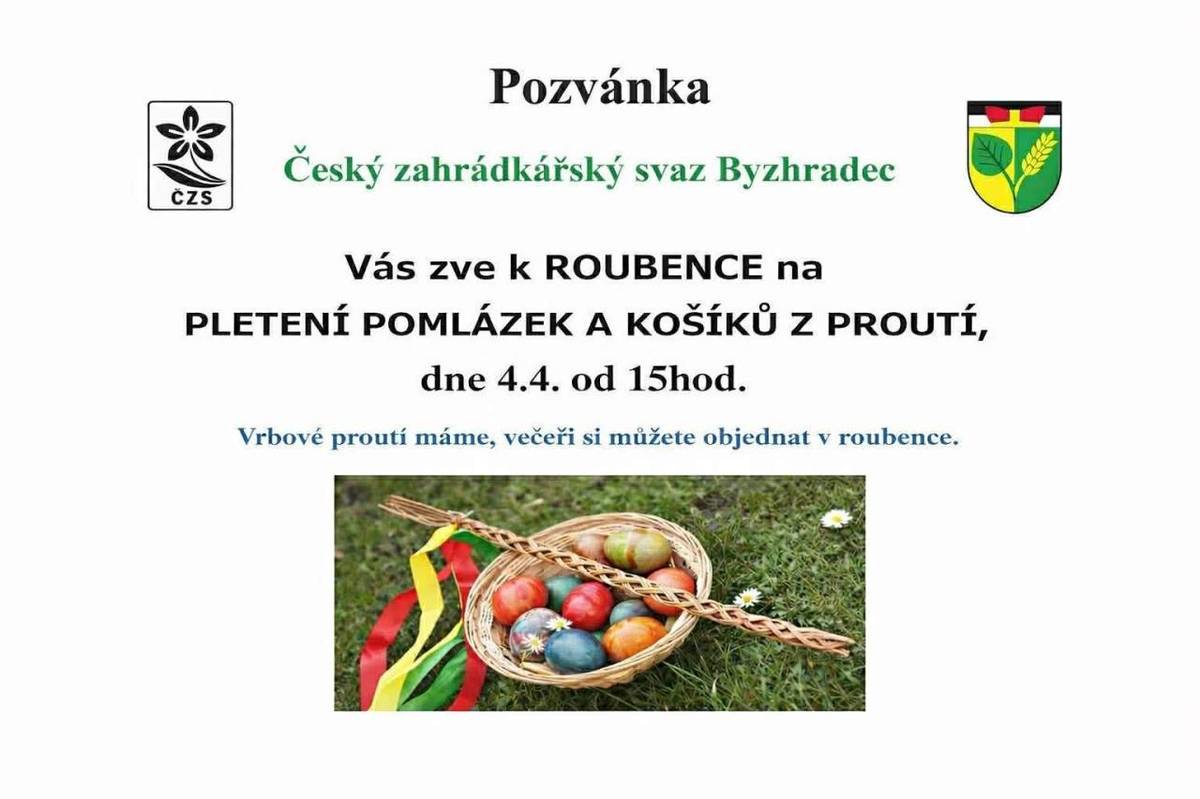 Český zahrádkářský svaz Byzhradec vás srdečně zve na akci pletení pomlázek a košíků z proutí, která se uskuteční 4. dubna 2026 od 15 hodin v Roubence. Vrbové proutí bude zajištěno, večeře nutno objednat v Roubence.
