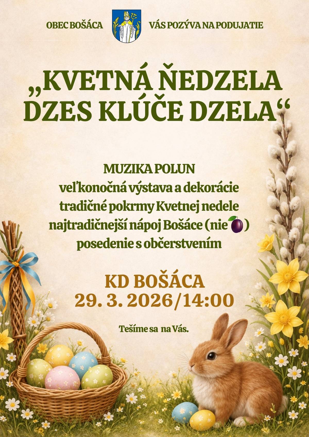Srdečne Vás pozývame na príjemné popoludnie pri príležitosti blížiacich sa veľkonočných sviatkov, ktoré sa uskutoční v nedeľu 29. marca 2026 o 14:00 v KD Bošáca. Príďte si vychutnať atmosféru tradícií, stretnúť sa s priateľmi a naladiť sa na sviatočný čas.