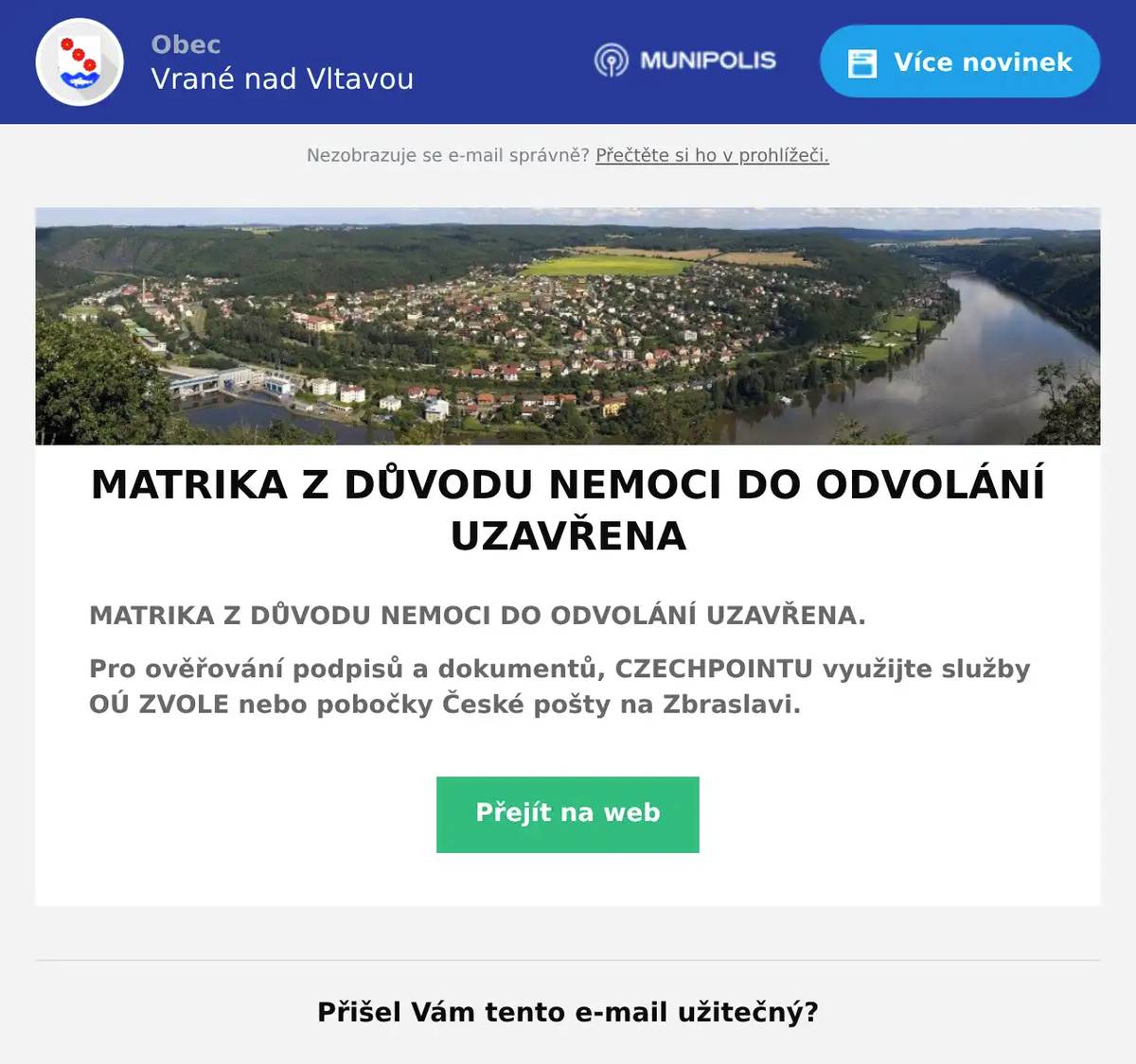 MATRIKA Z DŮVODU NEMOCI DO ODVOLÁNÍ UZAVŘENA. Pro ověřování podpisů a dokumentů, CZECHPOINTU využijte služby OÚ ZVOLE nebo pobočky České pošty na Zbraslavi.
