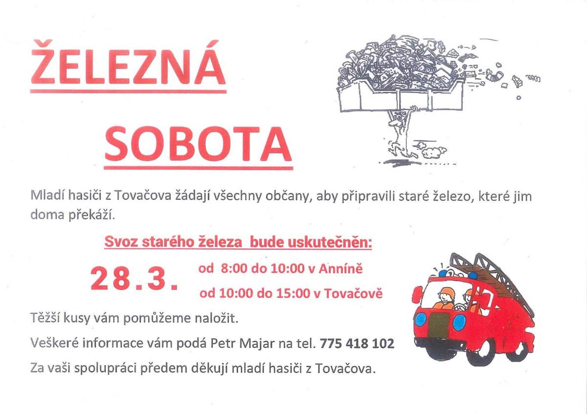 Hasiči Tovačov pořádají v so 28.3.svoz starého železa,a to v době od 8 do 10h v Anníně a od 10 do 15h v Tovačově. Info na tel. 775 418 102 P. Majar.