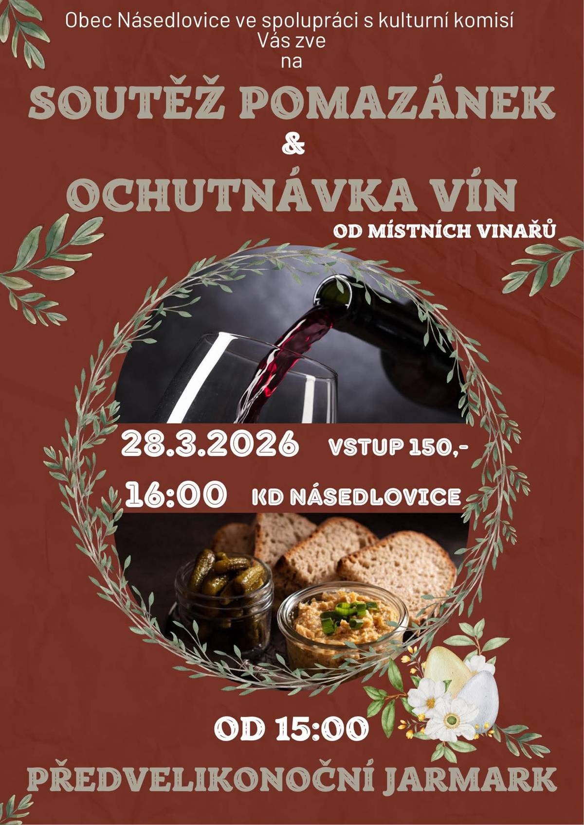 Tuto sobotu Vás zveme na akci PŘED-VELIKONOČNÍ JARMARK A SOUTĚŽ POMAZÁNEK S OCHUTNÁVKOU VÍN. Od 15:00 hod. bude probíhat jarmark, (v případě nepříznivého počasí bude uvnitř KD) od 16:00 hod. pak na soutěž pomazánek a ochutnávku více než 60 vzorků vín místních vinařů.