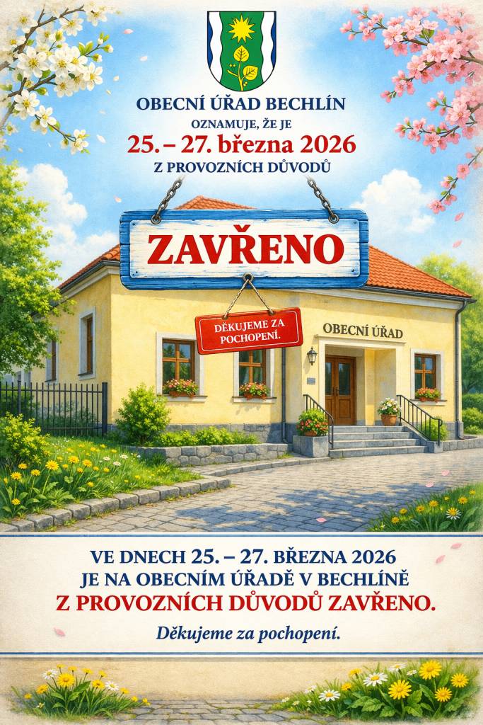 Z provozních důvodů bude Obecní úřad v Bechlíně ve dnech 25. - 27. března 2026 uzavřen.
