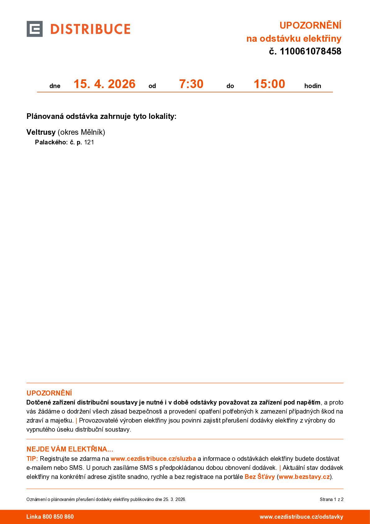 Společnost ČEZ Distribuce, a. s., informuje o plánovaném přerušení dodávky elektřiny v ulici Palackého č. p. 121 ve městě Veltrusy dne 15. 4. 2026 od 7:30 do 15:00 hod.