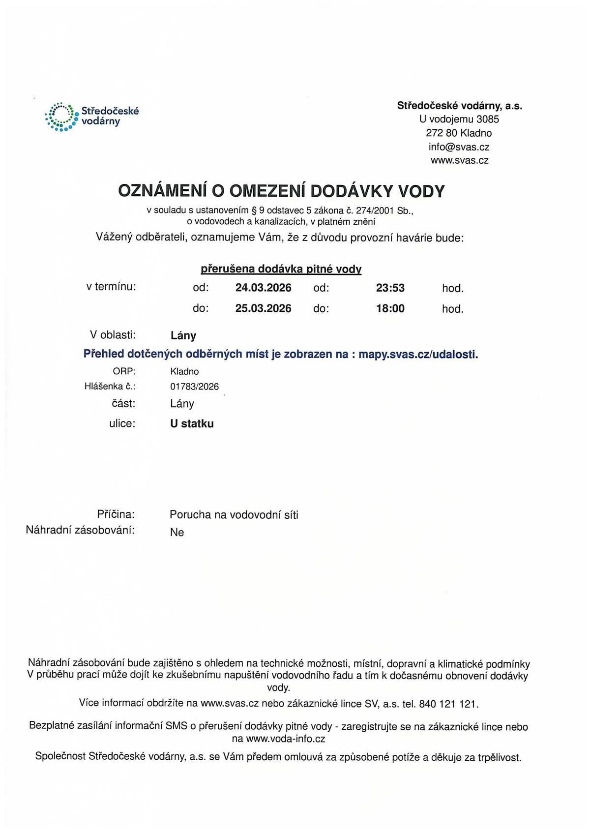 Středočeské vodárny, a.s. oznamují, že z důvodu poruchy na vododvodní síti bude přerušena dodávka pitné vody v ulici U statku dnes, 25.3.2026 do 18:00 hod.