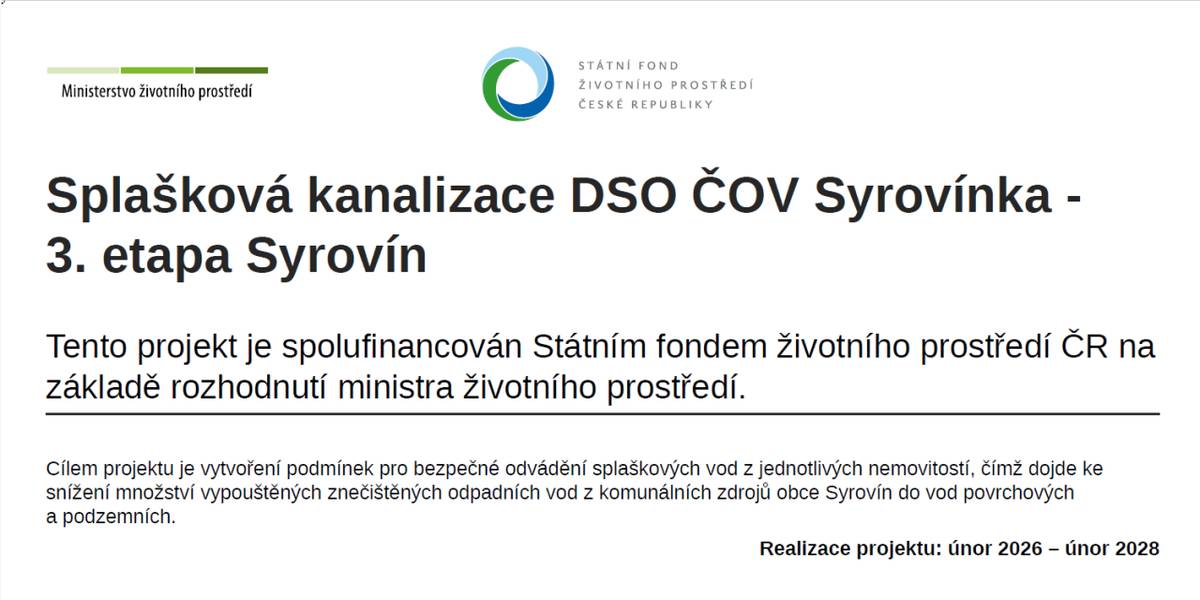 Projekt splaškové kanalizace DSO ČOV Syrovínka, spolufinancovaný Státním fondem životního prostředí ČR, si klade za cíl vytvoření podmínek pro bezpečné odvádění splaškových vod.