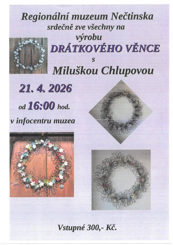 Regionální muzeum Nečtinska srdečně zve všechny na výrobu drátkového věnce. Tato událost se koná v infocentru muzea a vstupné činí 300 Kč.