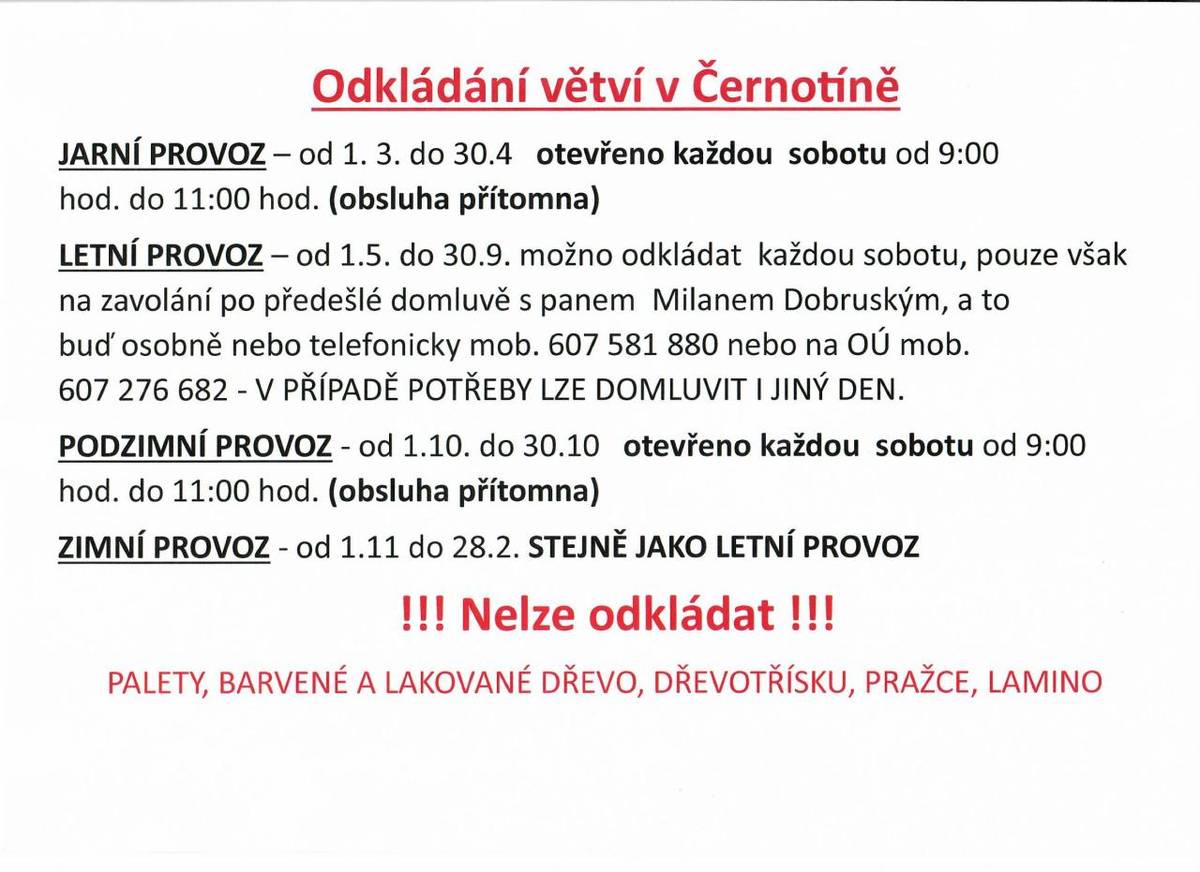 V Černotině je zajištěn systém odkládání větví, který probíhá v několika provozních obdobích.