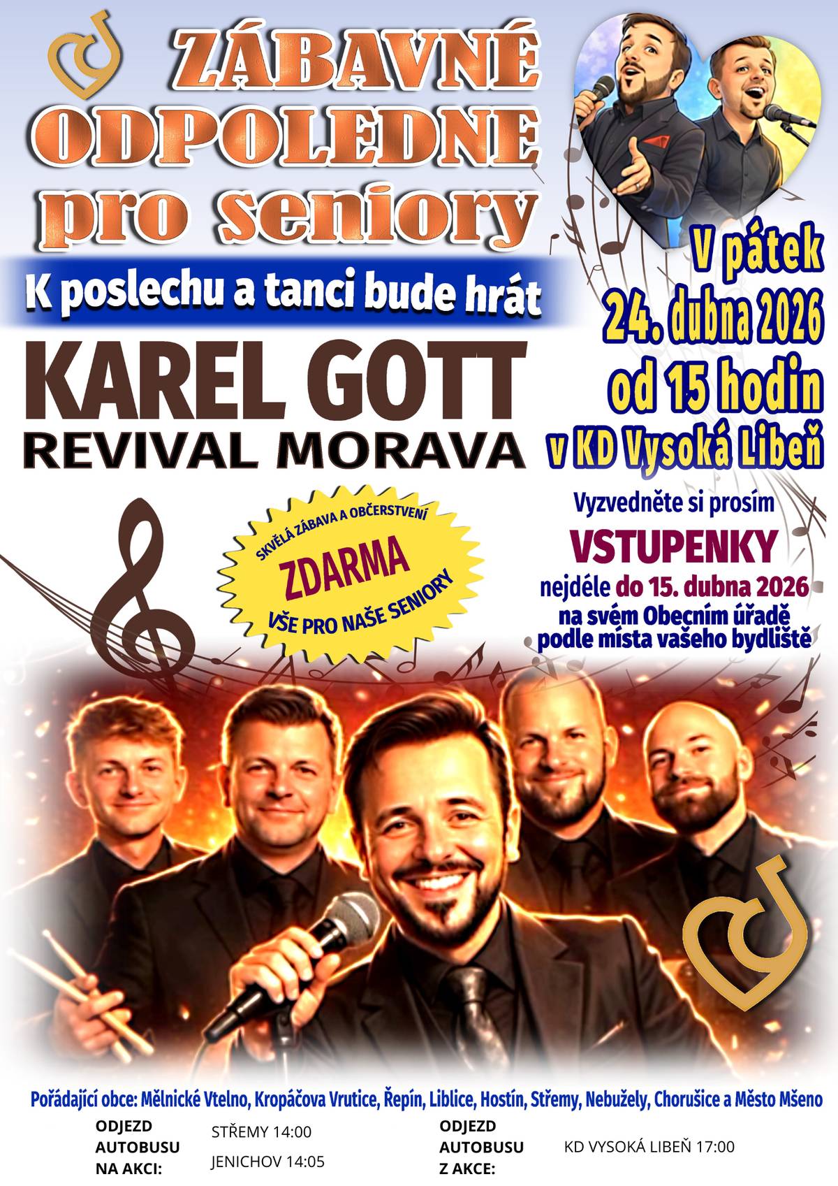 V pátek 24.dubna 2026 od 15 hodin se v KD Vysoká Libeň uskuteční další Zábavné odpoledne pro seniory, které ve spolupráci pořádají obce Mělnické Vtelno, Kropáčova Vrutice, Řepín, Liblice, Hostín, Střemy, Nebužely, Chorušice a Město Mšeno.  Vstupné je pro všechny naše seniory zdarma, jedinou podmínkou pro získání vstupenky je její osobní vyzvednutí na OÚ Střemy nebo telefonická rezervace a následně bude vstupenka předána v autobuse, který je na akci vypraven.  Autobus odjíždí ve 14:00 hodin z autobusové zastávky ve Střemech a 14:05 z autobusové zastávky v Jenichově. Odjezd autobusem zpět z akce je v 17:00 hodin.