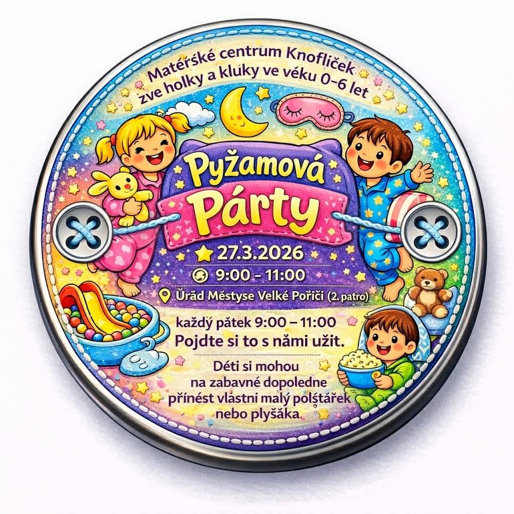 Pyžamová párty v Knoflíčku! 🥳 Zveme všechny rodiče a děti (0–6 let) na zábavné dopoledne v pyžamkách!  📅pátek 27. března  🕘 9:00 – 11:00 📍 Velké Poříčí, Úřad městyse (2. patro) 🧸 S sebou: oblíbený polštářek nebo plyšáka. Těšíme se na vás!