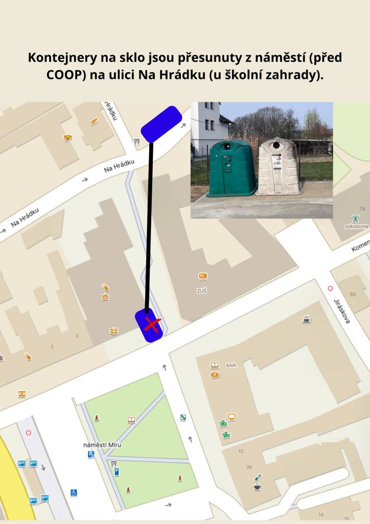 Kontejnery na sklo u prodejny COOP na náměstí jsou nyní přesunuty na ulici Na Hrádku u školní zahrady.