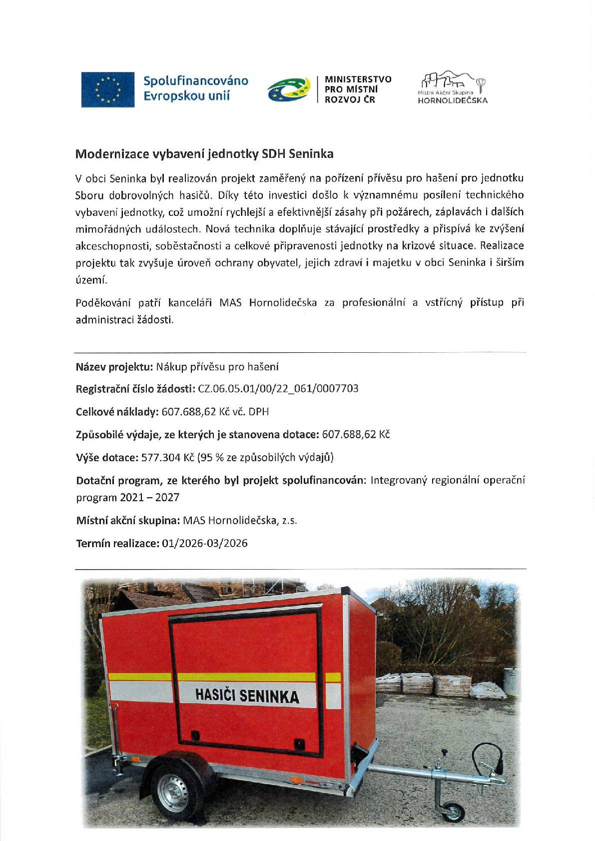 Projekt Nákup přívěsného vozíku pro hašení byl spolufinancován z Integrovaného regionálního operačního programu 2021-2027.