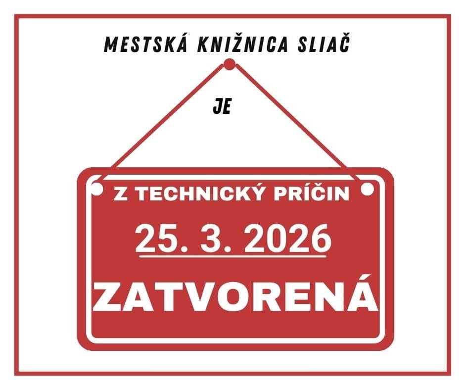 Mestská knižnica Sliač oznamuje, že z technických príčin bude 📚 25. marca 2026 ZATVORENÁ 📚 Za pochopenie ďakujeme.