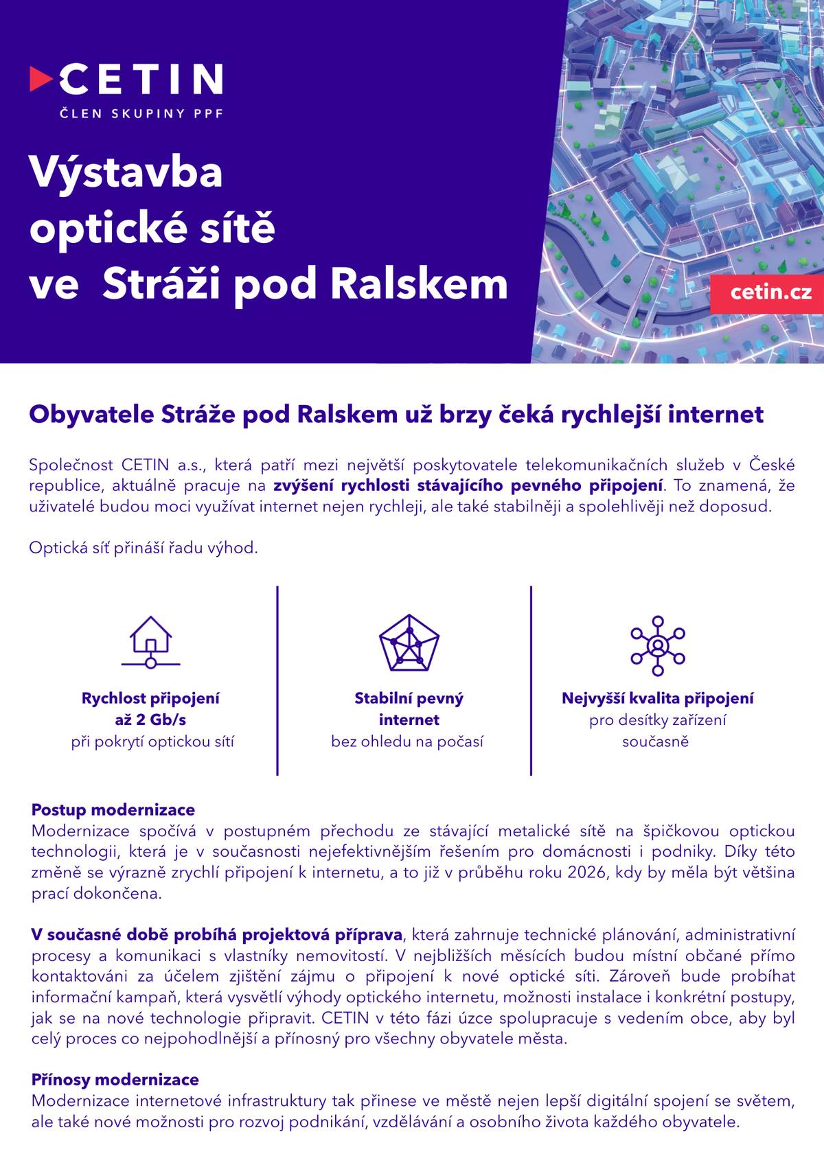 Společnost CETIN připravuje modernizaci sítě, která přinese rychlejší a stabilnější internet. V nejbližších měsících proběhne projektová příprava a oslovení vlastníků nemovitostí. Dokončení se předpokládá v roce 2026.
