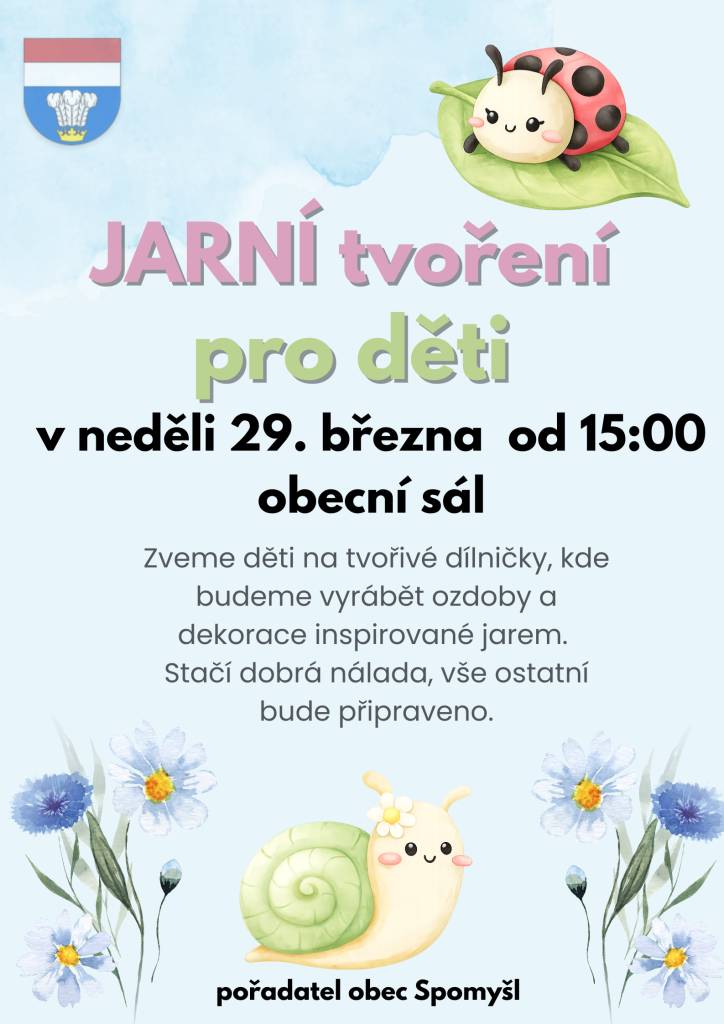 Zveme všechny děti na tvořivé dílničky inspirované jarem-v neděli 29. března, od 15:00, obecní sál.  Budeme vyrábět jarní dekorace a ozdoby, které si děti mohou odnést domů. Stačí dobrá nálada – vše potřebné bude připraveno. Těšíme se na společné tvoření.