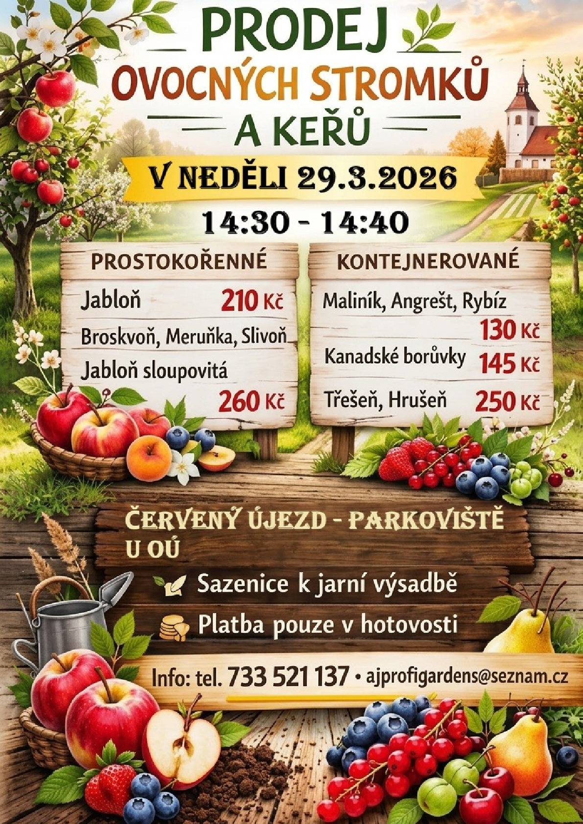 V neděli 29.03.2026 proběhne u obecního úřadu od 14:30 do 14:40 hodin prodej ovocných stromků a keřů (sazenice k jarní výsadbě). Platba POUZE V HOTOVOSTI!