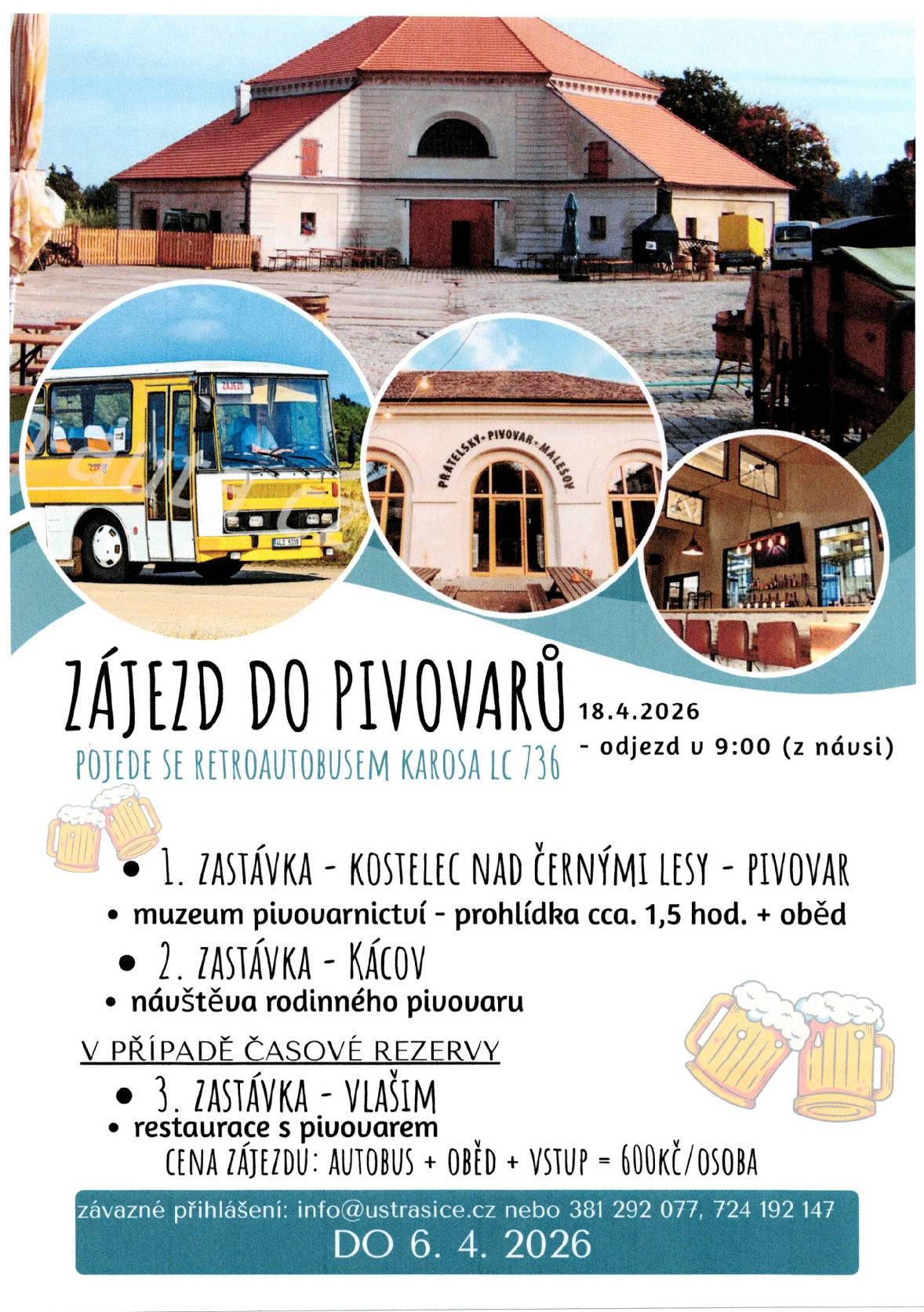 Dne 18.4. 2026 obec pořádá zájezd retroautobusem do okolních pivovarů Kostelec n/ČL, Kácov a v případě časové rezervy pivovar Vlašim. Odjezd je v 9:00 z návsi obce. Cena zájezdu je 600,-/osoba ( v ceně je autobus, oběd a případný vstup do pivovarů). Závazné přihlášení zájemců je na email obce nebo na č. tel. 381 292 077, 724 192 147 nejpozději do pondělí 6.4. 2026.