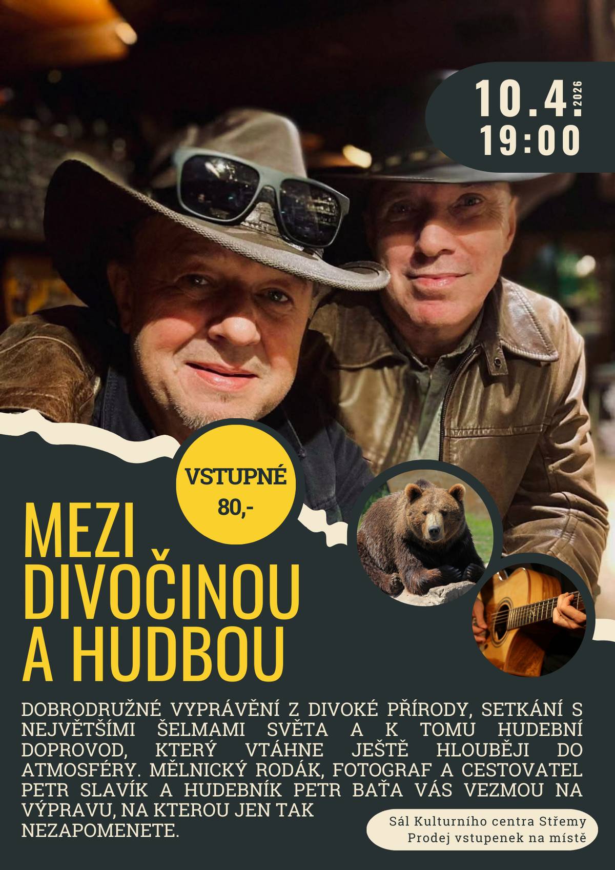 Srdečně Vás zveme na cestopisnou přednášku mělnického rodáka, cestovatele a fotografa Petra Slavíka, kterého hudebně doplní mělnický hudebník Petr "Baťa".  Pátek 10.4.2026 od 19:00 hodin v sále Kulturního centra ve Střemech. Vstupné 80,- se platí na místě.