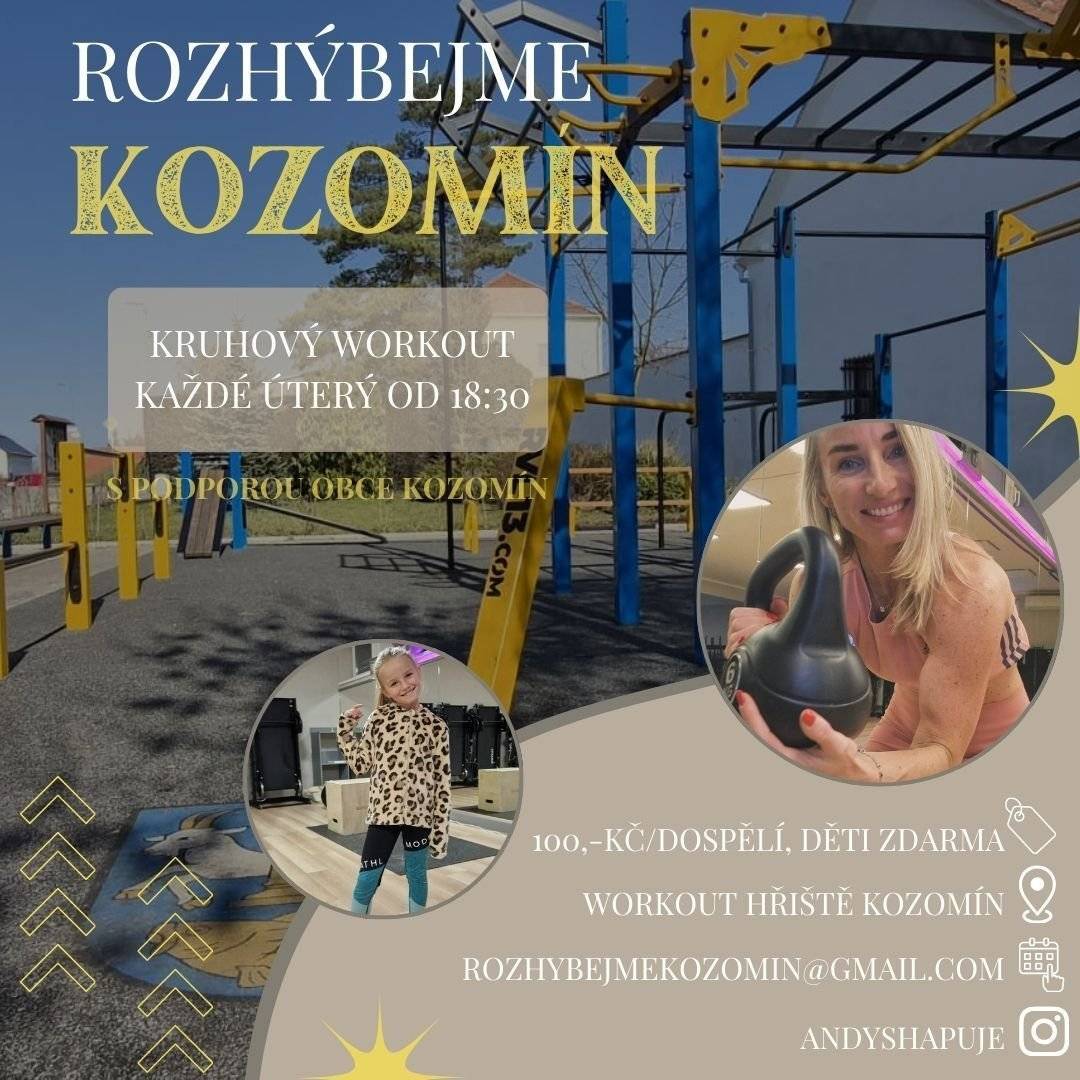 Od jara startujeme venkovní kruhový workout pro veřejnost na workoutovém hřišti v Kozomíně. Přijďte se protáhnout, zapotit a udělat něco pro své zdraví – na čerstvém vzduchu a v dobré partě. 💪 🗓 Start: 31. 3. 2026 🗓 Každé úterý ⏰ 18:30–19:30 📍 Workout hřiště Kozomín 👉 Vhodné pro začátečníky i pokročilé Co vás čeká: • zahřátí a mobilita • silově-kondiční kruhový trénink • cvičení s vlastní vahou i pomůckami • využití prvků workoutového hřiště • závěrečný strečink 👧 Myslíme i na děti! Současně poběží dětský kruháček hravou formou na druhém hřišti. Děti mají cvičení zdarma. ❤️ 💰 Cena: 100 Kč / lekce 👶 Děti: zdarma ⚠️ Kapacita je omezená – místo mají jisté pouze ti, kteří obdrží potvrzení rezervace e-mailem. 🏡 Aktivita je přednostně určena pro občany Kozomína. 📩 Rezervace (jméno + adresa v Kozomíně): rozhybejmekozomin@gmail.com 📸 IG: @andyshapuje Těším se na společný pohyb a energii, kterou do Kozomína přineseme! ✨