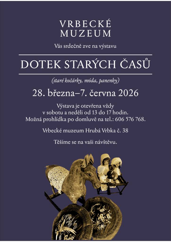 Zveme vás na výstavu Dotek starých časů, která se koná ve Vrbeckém muzeu od 28. března do 7. června 2026. Výstava je otevřena každý víkend od 13 do 17 hodin a představuje staré kočárky, módu a panenky.