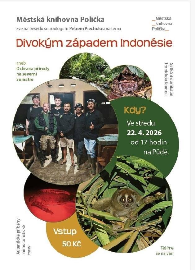 Městská knihovna Polička Vás srdečně zve na besedu se zoologem Petrem Piechulou na téma Divokým západem Indonésie aneb Ochrana přírody na severní Sumatře, která se uskuteční ve středu 22.4.2026 od 17 hodin na Půdě v Městské knihovně Polička. Jedná se o setkání s unikátní tropickou faunou. Můžete se těšit na autentické příběhy mimo turistické trasy. Cena vstupného je 50 Kč.