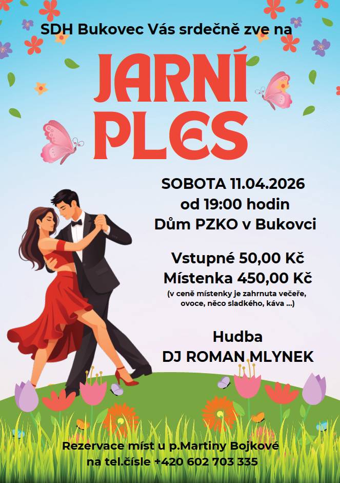 Sbor dobrovolných hasičů Bukovec pořádá jarní ples, který se uskuteční v sobotu 11. 4. 2026 od 19:00 hodin v Domě PZKO. K tanci a poslechu zahraje DJ Roman Mlynek. Vstupné je 50 Kč, místenka stojí 450 Kč a zahrnuje večeři, ovoce, něco sladkého a kávu. Více viz plakát.