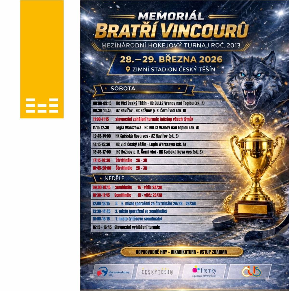 O posledním březnovém víkendu zaplní zimní stadion v Českém Těšíně stovky mladých hokejistů i fanoušků. Ve dnech 28.–29. března 2026 se uskuteční 6. ročník Memoriálu bratří Vincourů – dvoudenní mezinárodní turnaj, který je určen hráčům ročníku 2013 (dívky 2011 a mladší). Turnaj, pořádaný HC Vlci Český Těšín, patří k tradičnímu závěru sezóny a v minulých letech si vybudoval pověst jednoho z nejkvalitnějších mládežnických turnajů v regionu. Letos se můžete těšit na skvělé týmy z Česka, Slovenska i Polska. Mezinárodní účast dává turnaji jedinečnou atmosféru a mladým hráčům možnost poměřit síly se zahraniční konkurencí. Čekají vás dva dny plné napínavých zápasů. Přijďte podpořit mladé talenty a užít si víkend plný sportu, emocí a skvělé atmosféry!  Více informací najdete ZDE.