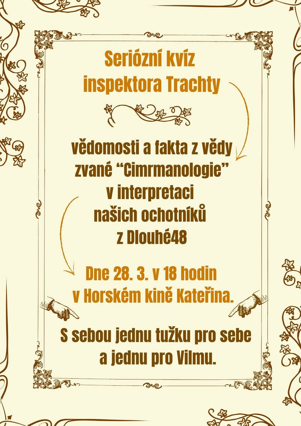 Odpoledne pozor ! netradičně ! v 16:00 hod! budeme promítat film Bláznivý Marupilami a poté od 18:00 hod bude doplňovat Živý přenos z oslav 90. narozenin Zdeňka Svěráka svou předscénkou,které se ujali naši ochotníci a těšit se tak můžete tak na krátký, ale o to zajímavější kvíz z Cimrmanologie. S sebou si prosím vemte: jednu tužku pro sebe, druhou pro Vilmu, 125 Kč na kino a dobrou nesoutěživou náladu
